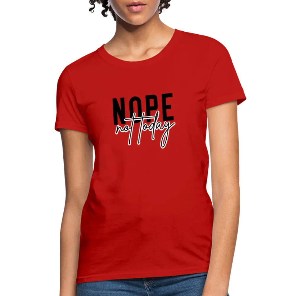 Nope Not Today Women's T-Shirt (Sassy Attitude)