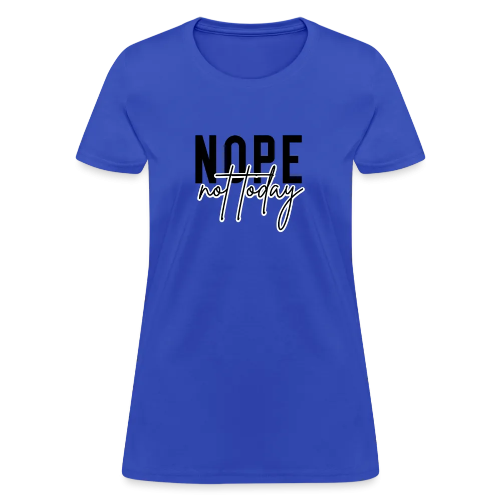 Nope Not Today Women's T-Shirt (Sassy Attitude)