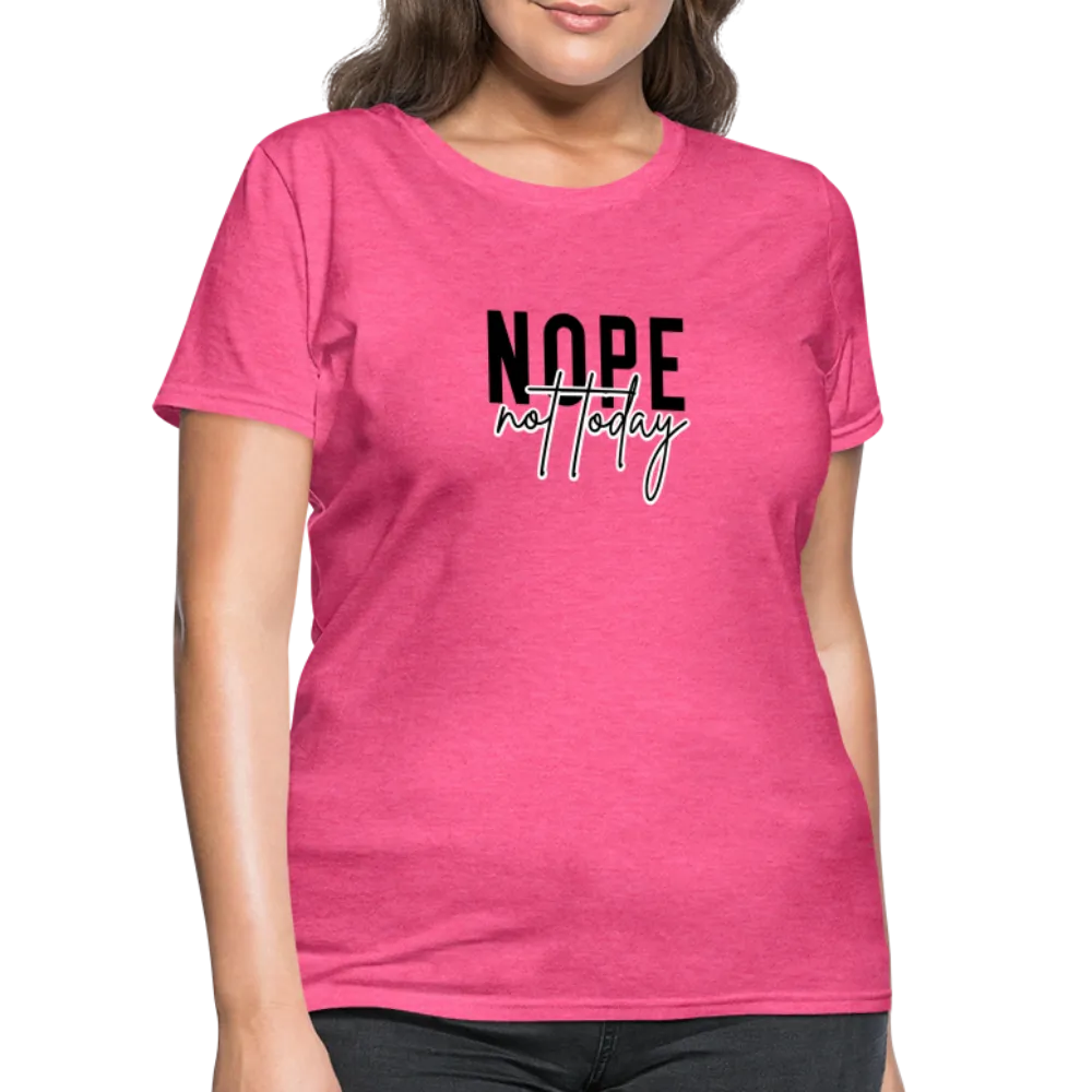 Nope Not Today Women's T-Shirt (Sassy Attitude)