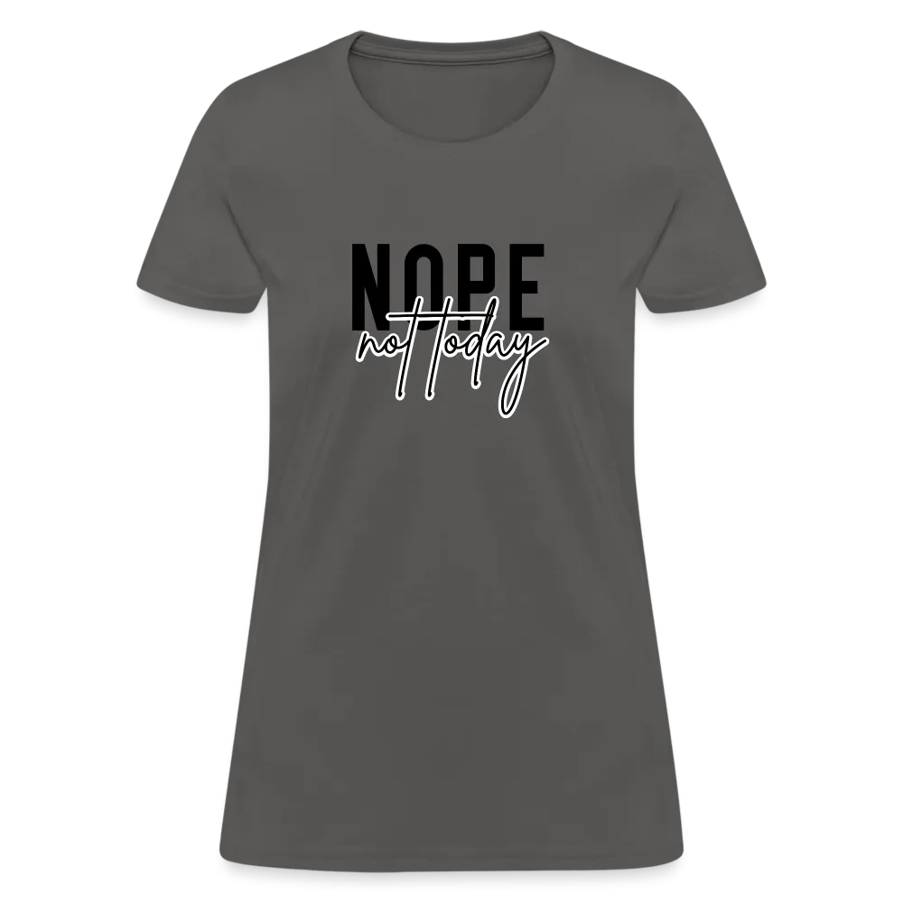 Nope Not Today Women's T-Shirt (Sassy Attitude)