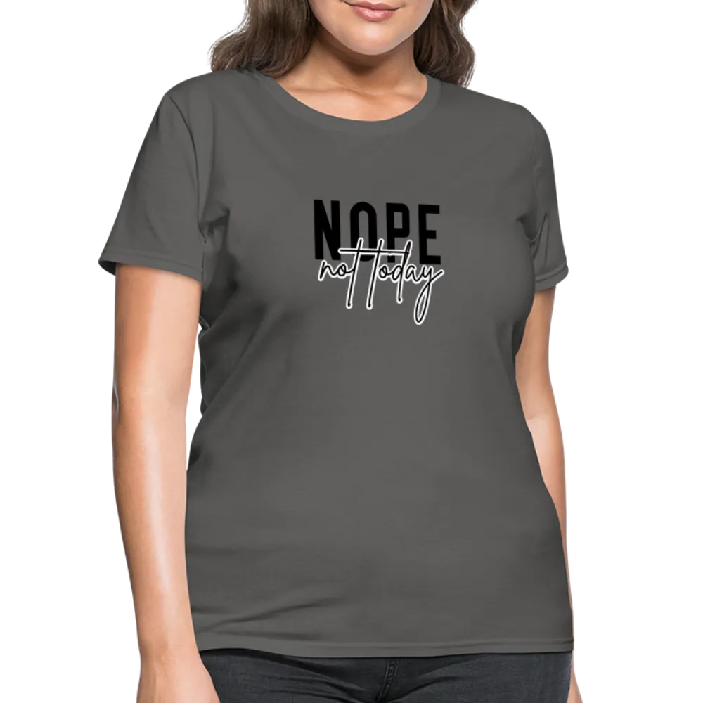 Nope Not Today Women's T-Shirt (Sassy Attitude)