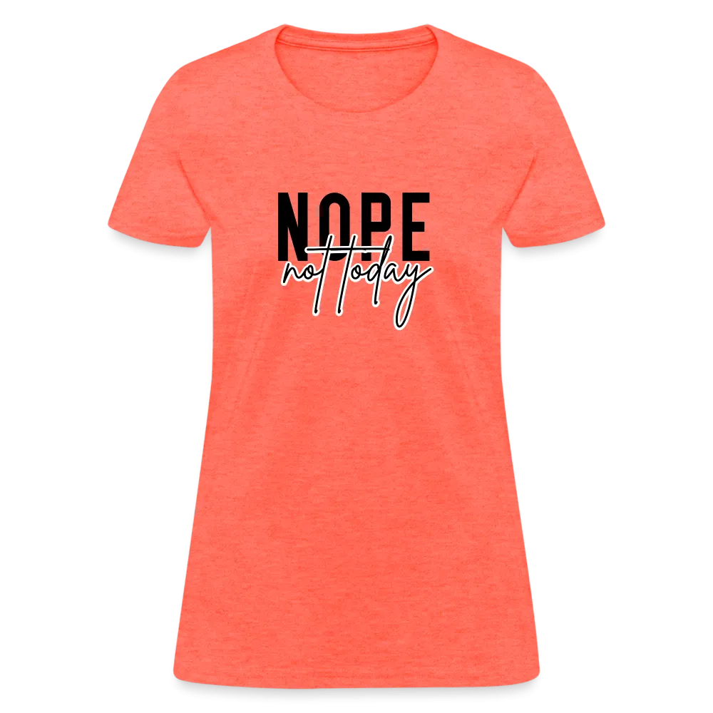 Nope Not Today Women's T-Shirt (Sassy Attitude)