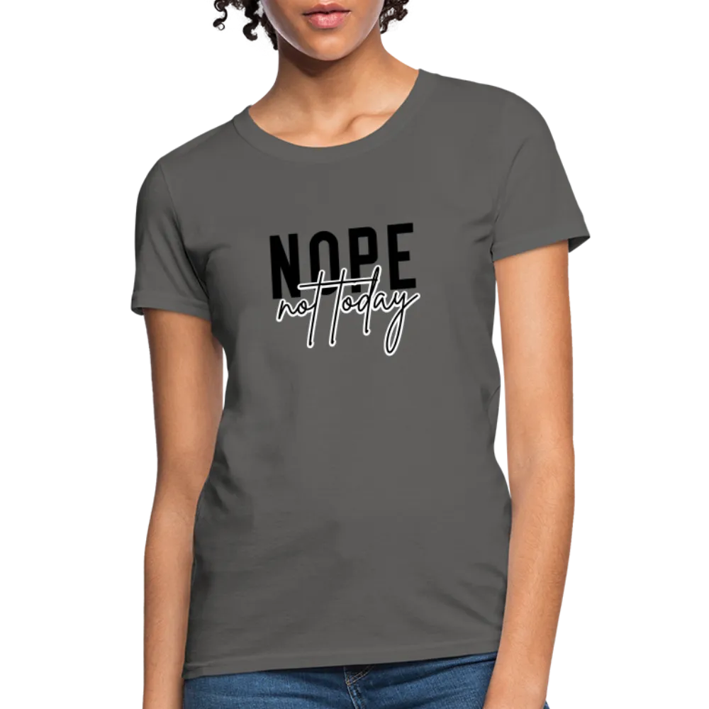 Nope Not Today Women's T-Shirt (Sassy Attitude)