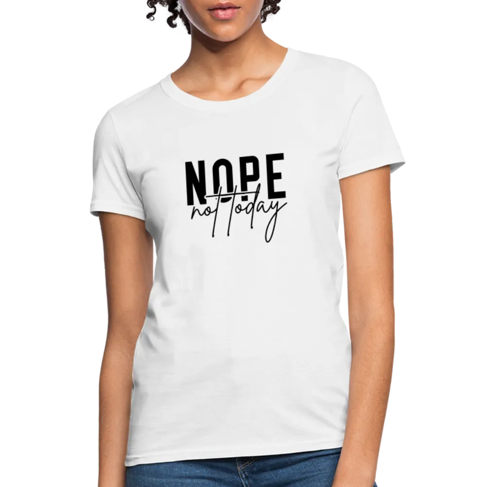 Nope Not Today Women's T-Shirt (Sassy Attitude)