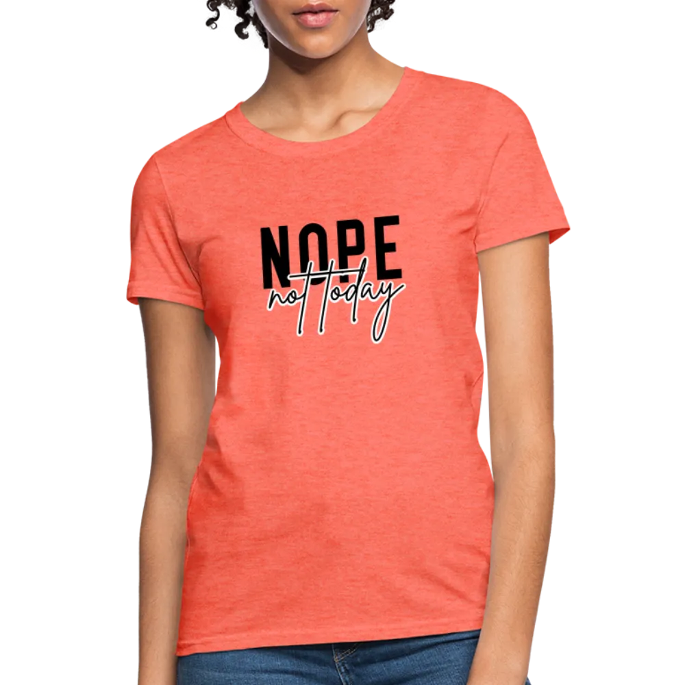 Nope Not Today Women's T-Shirt (Sassy Attitude)