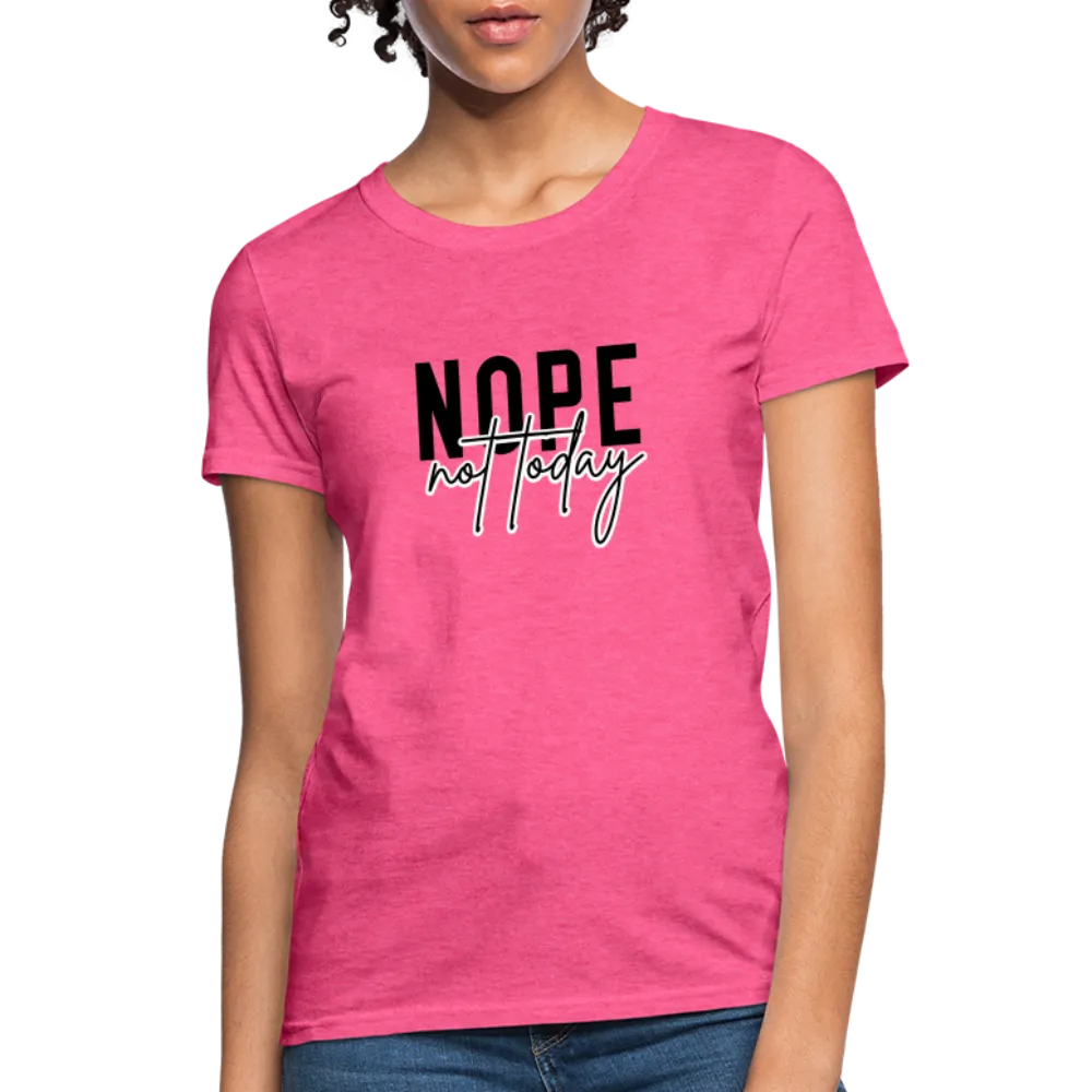 Nope Not Today Women's T-Shirt (Sassy Attitude)